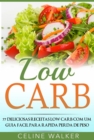 Low Carb: 77 Deliciosas Receitas Low Carb com um Guia Facil para Rapida Perda de Peso - eBook