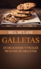 Galletas: 25 Deliciosas y Faciles Recetas de Galletas - eBook