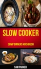 Slow cooker: Dump Dinners Kochbuch - eBook