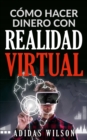 Como hacer dinero con realidad virtual - eBook