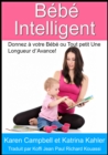 Bebe Intelligent - Donnez a votre Bebe ou Tout petit Une Longueur d'Avance! - eBook