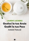 Gestisci la tua Ansia Goditi la tua Pace : Antidoti naturali - eBook