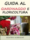 Guida al Giardinaggio e Floricoltura - eBook