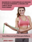 Maigrir en 25 jours:bruler les graisses et manger sainement, le regime low-carb et detox pour femmes - eBook