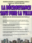 La decroissance sans fuir la ville - Deux ans de decroissance en famille - eBook