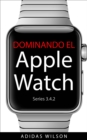 Dominando El Apple Watch Series 3.4.2 - eBook