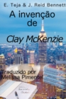 A invencao de Clay McKenzie - eBook