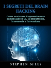 I Segreti del Brain Hacking - eBook