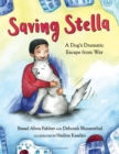Saving Stella : A Dog's Dramatic Escape from War - Book
