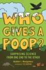 Who Gives a Poop? : Surprising Science from One End to the Other - eBook