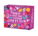 Make Every Day Your Bitch 2024 6.2 X 5.4 Box Calendar - Book