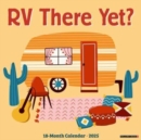 RV There Yet? 2025 12 X 12 Wall Calendar - Book