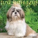 Just Shih Tzus 2025 12 X 12 Wall Calendar - Book