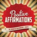 Positive Affirmations 2025 12 X 12 Wall Calendar - Book