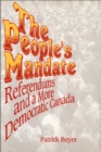 The People's Mandate : Referendums and a More Democratic Canada - Book