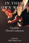 In Their Own Words : Canadian Choral Conductors - Book