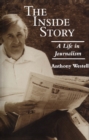The Inside Story : A Life in Journalism - Book