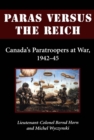 Paras Versus the Reich : Canada's Paratroopers at War, 1942-1945 - Book