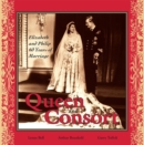 Queen and Consort: Elizabeth and Philip : 60 Years of Marriage - Book