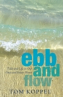 Ebb and Flow : Tides and Life on Our Once and Future Planet - Book