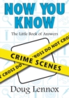 Now You Know Crime Scenes : The Little Book of Answers - Book