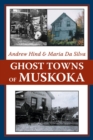 Ghost Towns of Muskoka - Book