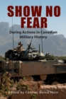 Show No Fear : Daring Actions in Canadian Military History - Book