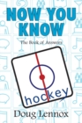 Now You Know Hockey : The Book of Answers - Book