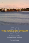 The Golden Dream : A History of the St. Lawrence Seaway - Book