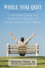 While You Quit : A Smoker's Guide to Reducing the Risk of Heart Disease and Stroke - Book
