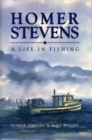 Homer Stevens : A Life in Fishing - Book