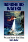 Dangerous Waters : Wrecks and Rescues off the BC Coast - Book