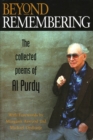 Beyond Remembering : The Collected Poems of Al Purdy - Book