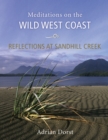 Reflections at Sandhill Creek : Meditations on the Wild West Coast - Book