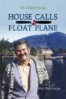 House Calls by Float Plane : Stories of a West Coast Doctor - Book
