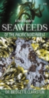 A Field Guide to Seaweeds of the Pacific Northwest - Book