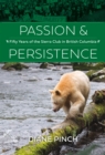 Passion and Persistence : Fifty Years of the Sierra Club in British Columbia, 1969-2019 - eBook