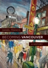 Becoming Vancouver : A History - Book