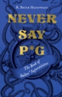 Never Say P*g : The Book of Sailors' Superstitions - eBook