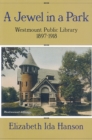 A Jewel in a Park : The Westmount Public Library 1897-1918 - Book