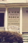 A View from the Porch : Rethinking Home and Community Design - Book