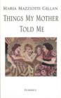 Things My Mother Told Me - Book