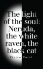 The Light of the Soul Volume 110 : Neruda, The White Raven, The Black Cat - Book