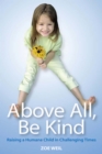 Above All, Be Kind : Raising a Humane Child in Challenging Times - eBook
