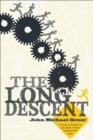 The Long Descent : A User's Guide to the End of the Industrial Age - eBook