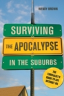 Surviving the Apocalypse in the Suburbs : The Thrivalist's Guide to Life Without Oil - eBook