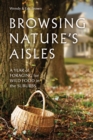 Browsing Nature's Aisles : A year of foraging for wild food in the suburbs - eBook