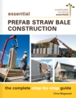 Essential Prefab Straw Bale Construction : The Complete Step-by-Step Guide - eBook