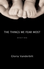 The Things We Fear Most : Stories - Book