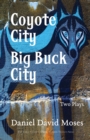 Coyote City / Big Buck City : Two Plays - Book